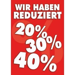 Poster Plakat  - Wir haben reduziert - 20 bis 40 % DIN A3...